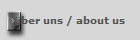 �ber uns / about us
