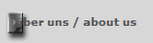 �ber uns / about us